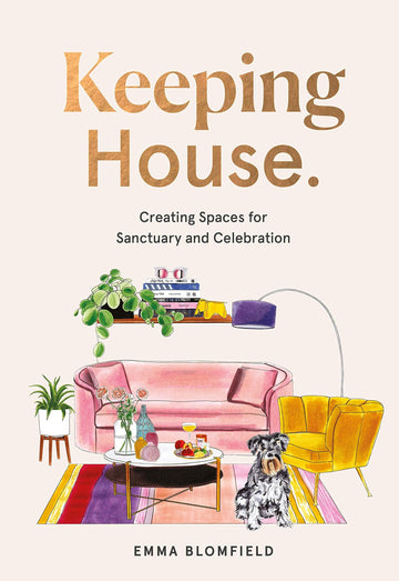Hardie Grant Books Keeping House: Creating Spaces for Sanctuary and Celebration