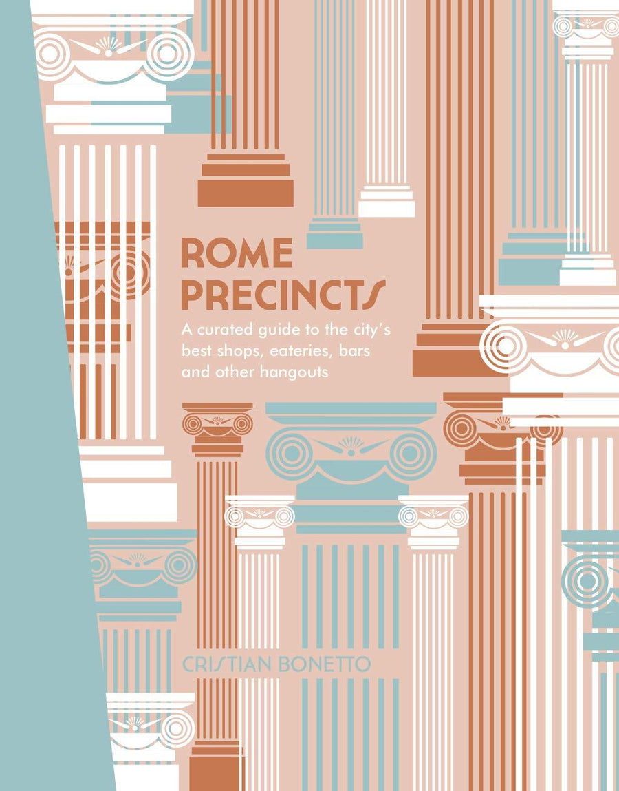 Hardie Grant Books Rome Precincts: A Curated Guide to the City's Best Shops, Eateries, Bars and Other Hangouts
