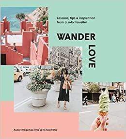 Hardie Grant Books Wander Love: Lessons, Tips & Inspiration from a Solo Traveler