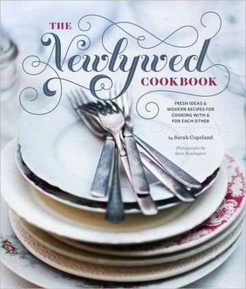 Pied Nu Newlywed Cookbook: Fresh Ideas & Modern Recipes for Cooking with & for Each Other